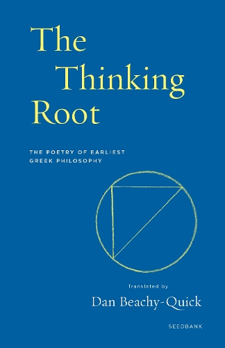 Бумажная книга «The Thinking Root: The Poetry of Earliest Greek Philosophy», автор Дэн Бичи-Квик - фото №1