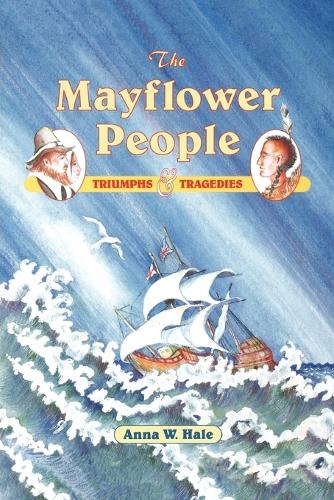 Бумажная книга «The Mayflower People: Triumphs & Tragedies», автор Анна В. Хейл - фото №1