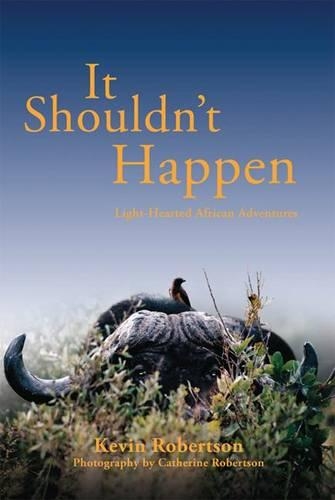 Бумажная книга «It Shouldn't Happen: Light-hearted African Adventures», автор Кевин Робертсон - фото №1