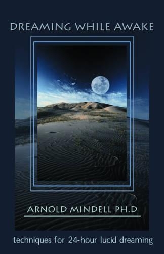 [object Object] «Dreaming While Awake: Techniques for 24-Hour Lucid Dreaming», автор Арнольд Минделл - фото №1