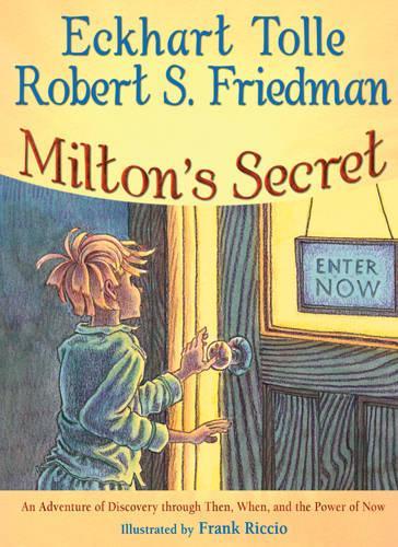 Бумажная книга «Milton's Secret: An Adventure of Discovery through Then, When, and the Power of Now», авторов Экхарт Толле, Роберт С. Фридман - фото №1