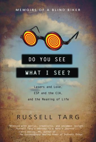 Бумажная книга «Do You See What I See: Lasers and Love, ESP and the CIA, and the Meaning of Life», автор Рассел Тарг - фото №1