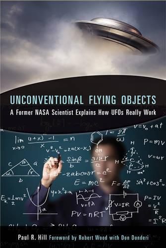 Бумажная книга «Unconventional Flying Objects: A Former NASA Scientist Explains How UFOs Really Work», автор Пол Р. Хилл - фото №1