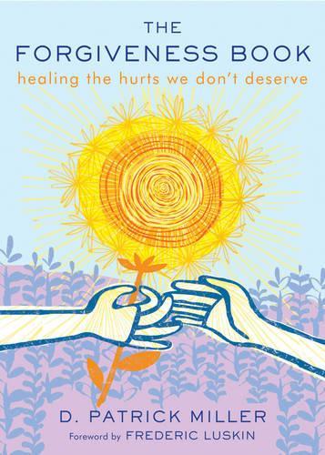 Бумажная книга «The Forgiveness Book: Healing the Hurts We Don't Deserve», автор Д. Патрик Миллер - фото №1