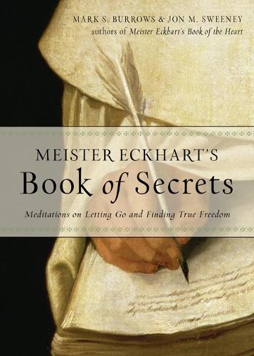 Паперова книга «Meister Eckhart's Book of Secrets: Meditations on Letting Go and Finding True Freedom», авторів Джон М. Свіні, Марк С. Берроуз - фото №1