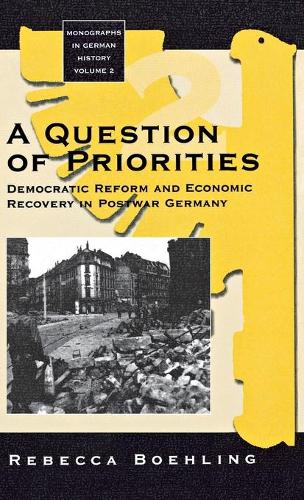 Бумажная книга «A Question of Priorities: Democratic Reform and Economic Recovery in Postwar Germany», автор Ребекка Болинг - фото №1