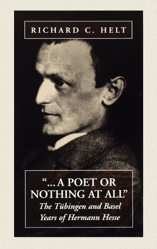 Бумажная книга «A Poet Or Nothing At All: The Tübingen and Basel Years of Herman Hesse», автор Ричард К. Хелт - фото №1