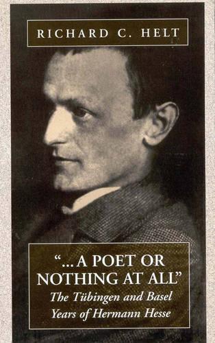 Бумажная книга «A Poet Or Nothing At All: The Tübingen and Basel Years of Herman Hesse», автор Ричард К. Хелт - фото №1