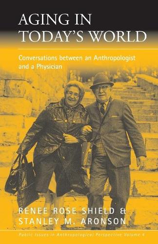 Бумажная книга «Aging in Today's World: Conversations between an Anthropologist and a Physician», авторов Рене Роуз Шилд, Стэнли М. Аронсон - фото №1