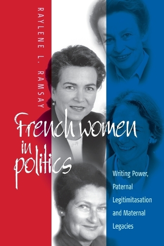 Паперова книга «French Women in Politics: Writing Power: Paternal Legitimization and Maternal Legacies», автор Рейлін Л. Рамзі - фото №1