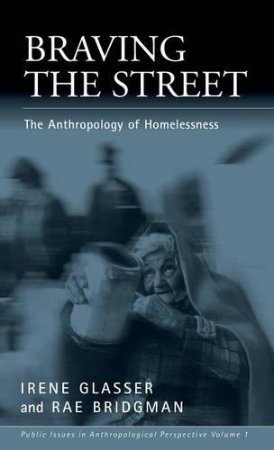 Бумажная книга «Braving the Street: The Anthropology of Homelessness», авторов Айрин Глассер, Рэй Бриджмен - фото №1