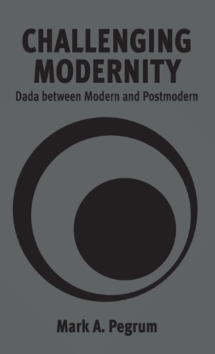 Паперова книга «Challenging Modernity: Dada between Modern and Postmodern», автор Марк А. Пегрум - фото №1