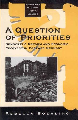 Бумажная книга «A Question of Priorities: Democratic Reform and Economic Recovery in Postwar Germany», автор Ребекка Болинг - фото №1
