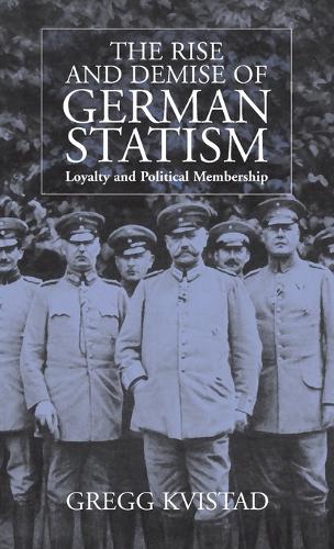 Бумажная книга «The Rise and Demise of German Statism: Loyalty and Political Membership», автор Грегг Квистад - фото №1