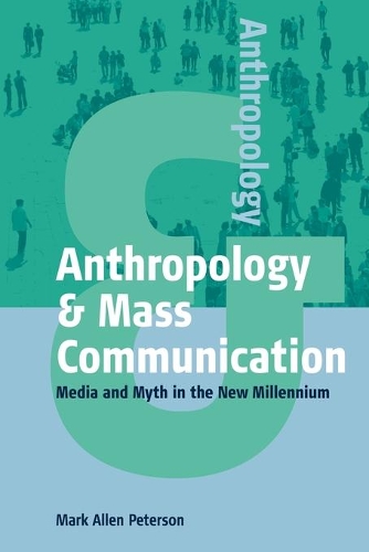 Бумажная книга «Anthropology and Mass Communication: Media and Myth in the New Millennium», автор Марк Аллен Петерсон - фото №1