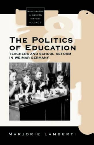 Бумажная книга «The Politics of Education: Teachers and School Reform in Weimar Germany», автор Марджори Ламберти - фото №1