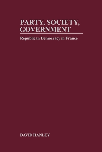 Бумажная книга «Party, Society, Government: Republican Democracy in France», автор Дэвид Хенли - фото №1