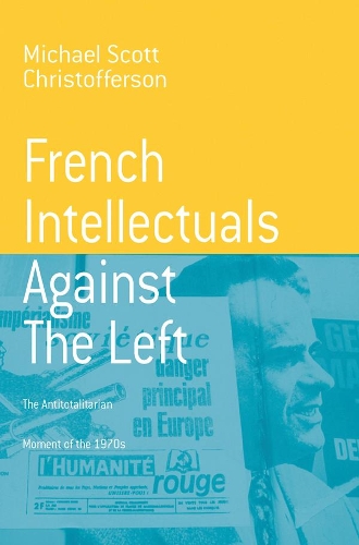 Бумажная книга «French Intellectuals Against the Left: The Antitotalitarian Moment of the 1970s», автор Майкл Скотт Кристофферсон - фото №1