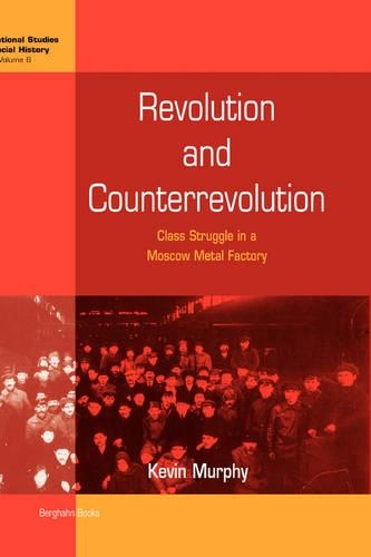 Бумажная книга «Revolution and Counterrevolution: Class Struggle in a Moscow Metal Factory», автор Кевин Мерфи - фото №1