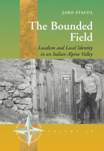 Бумажная книга «The Bounded Field: Localism and Local Identity in an Italian Alpine Valley», автор Джаро Стакул - фото №1