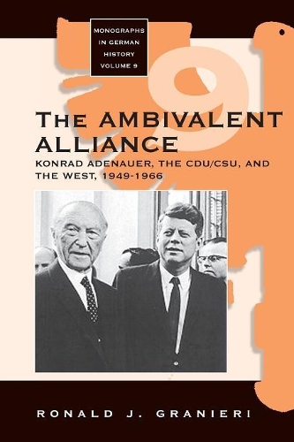 Бумажная книга «The Ambivalent Alliance: Konrad Adenauer, the CDU/CSU, and the West, 1949-1966», автор Рональд Дж. Граньери - фото №1