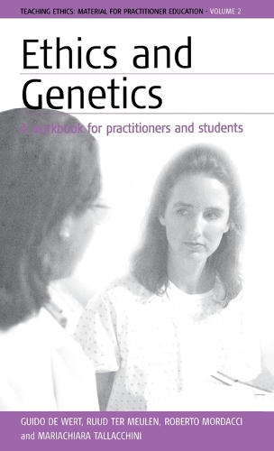 Бумажная книга «Ethics and Genetics: A Workbook for Practitioners and Students», авторов Гвидо де Верт, Мария Таллаккини, Роберто Мордаччи, Рууд Х.Я. тер Меулен - фото №1