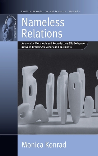 Бумажная книга «Nameless Relations: Anonymity, Melanesia and Reproductive Gift Exchange between British Ova Donors and Recipients», автор Моника Конрад - фото №1