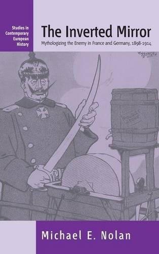 Бумажная книга «The Inverted Mirror: Mythologizing the Enemy in France and Germany, 1898-1914», автор Майкл Нолан - фото №1