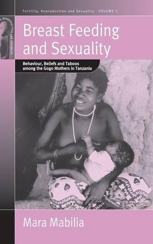 Бумажная книга «Breast Feeding and Sexuality: Behaviour, Beliefs and Taboos among the Gogo Mothers in Tanzania», автор Мара Мабилия - фото №1