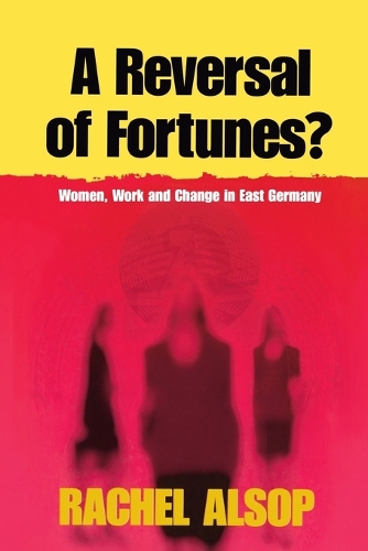 Бумажная книга «A Reversal of Fortunes?: Women, Work, and Change in East Germany», автор Рэйчел Алсоп - фото №1