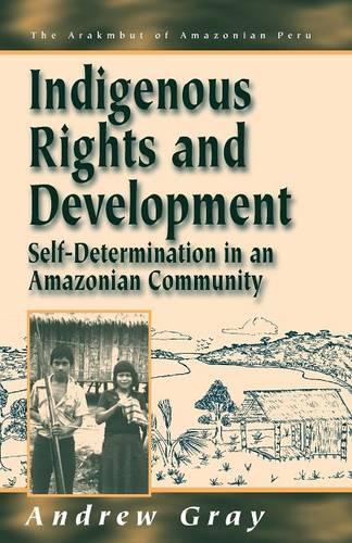 Бумажная книга «Indigenous Rights and Development: Self-Determination in an Amazonian Community», автор Эндрю Грэй - фото №1