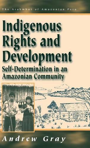 Бумажная книга «Indigenous Rights and Development: Self-Determination in an Amazonian Community», автор Эндрю Грэй - фото №1