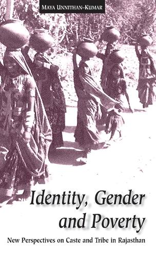 Бумажная книга «Identity, Gender and Poverty: New Perspectives on Caste and Tribe in Rajasthan», автор Майя Уннитхан-Кумар - фото №1