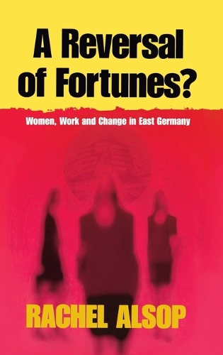 Паперова книга «A Reversal of Fortunes?: Women, Work, and Change in East Germany», автор Рейчел Алсоп - фото №1