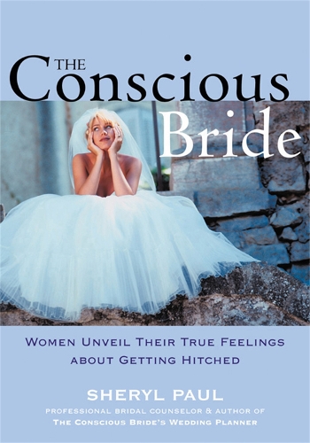 Бумажная книга «The Conscious Bride: Women Unveil Their True Feelings about Getting Hitched», автор Шерил Пол - фото №1