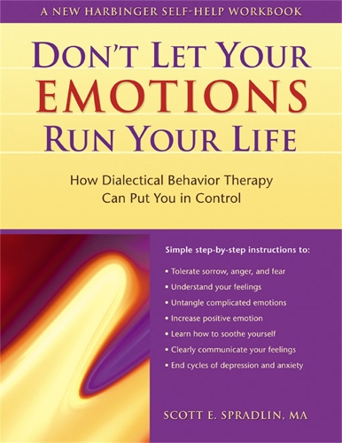 Бумажная книга «Don't Let Your Emotions Run Your Life: How Dialectical Behavior Therapy Can Put You in Control», автор Скотт Э. Спрэдлин - фото №1