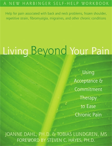 Бумажная книга «Living Beyond Your Pain: Using Acceptance & Commitment Therapy to Ease Chronic Pain», автор Джоанна Каролина Даль - фото №1