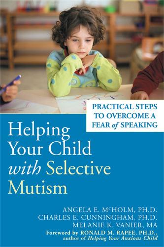 Паперова книга «Helping Your Child With Selective Mutism: Practical Steps to Overcome a Fear of Speaking», автор Анжела Е. МакГолм - фото №1