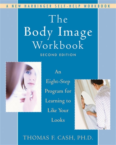 Бумажная книга «The Body Image Workbook: An Eight-Step Program for Learning to Like Your Looks», автор Томас Кэш - фото №1