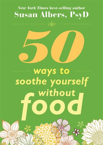 Бумажная книга «50 Ways To Soothe Yourself Without Food», автор Сьюзен Альберс - фото №1