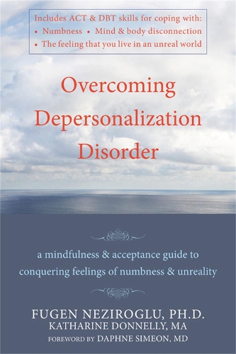 Бумажная книга «Overcoming Depersonalization Disorder: A Mindfulness and Acceptance Guide to Conquering Feelings of Numbness and Unreality», автор Фуген Незироглу - фото №1