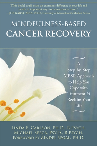 Бумажная книга «Mindfulness-Based Cancer Recovery: A Step-by-Step MBSR Approach to Help You Cope with Treatment and Reclaim Your Life», автор Линда Э. Карлсон - фото №1