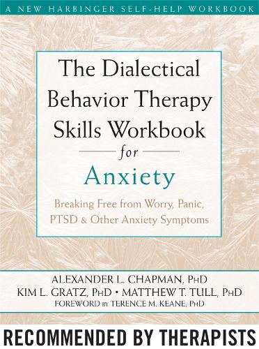 Бумажная книга «The Dialectical Behaviour Therapy Skills Workbook for Anxiety: Breaking Free from Worry, Panic, PTSD, and Other Anxiety Symptoms», автор Александр Л. Чапман - фото №1
