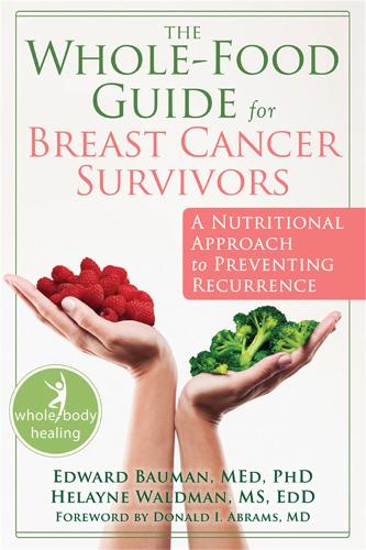 Бумажная книга «The Whole-Food Guide for Breast Cancer Survivors: A Nutritional Approach to Preventing Recurrence», автор Эд Бауман - фото №1