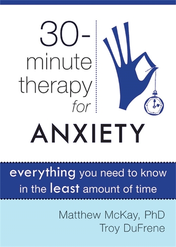 Паперова книга «Thirty-Minute Therapy for Anxiety: Everything You Need to Know in the Least Amount of Time», автор Метью Маккей - фото №1