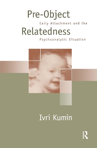 Бумажная книга «Pre-Object Relatedness: Early Attachment and the Psychoanalytic Situation», автор Иври Кумин - фото №1