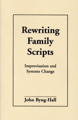 Паперова книга «Rewriting Family Scripts: Improvisation and Systems Change», автор Джон Бінг-Холл - фото №1