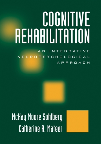 Бумажная книга «Cognitive Rehabilitation, Second Edition: An Integrative Neuropsychological Approach», авторов Кэтрин А. Матир, Маккей Мур Солберг - фото №1