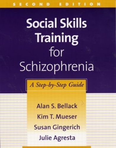 Бумажная книга «Social Skills Training for Schizophrenia, Second Edition: A Step-by-Step Guide», авторов Алан С. Беллак, Джули Агреста, Ким Т. Mueser, Сьюзен Джинджерич - фото №1
