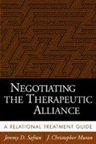 Бумажная книга «Negotiating the Therapeutic Alliance: A Relational Treatment Guide», авторов Дж. Кристофер Муран, Джереми Д. Сафран - фото №1